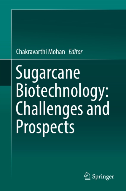 E-Book Sugarcane Biotechnology: Challenges and Prospects Chakravarthi Mohan