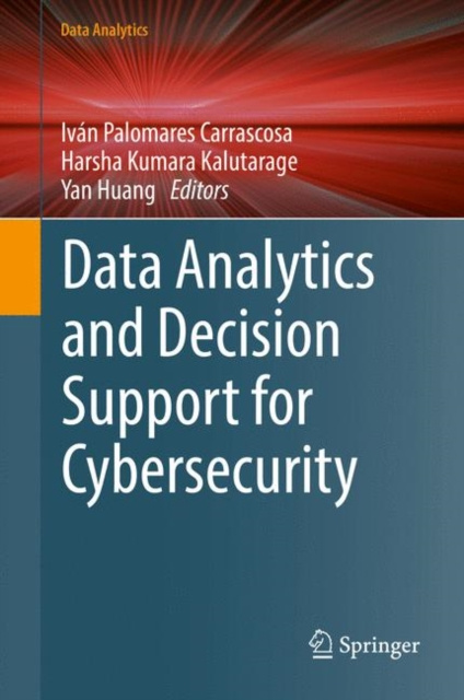 E-book Data Analytics and Decision Support for Cybersecurity Ivan Palomares Carrascosa