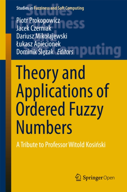 E-kniha Theory and Applications of Ordered Fuzzy Numbers Piotr Prokopowicz
