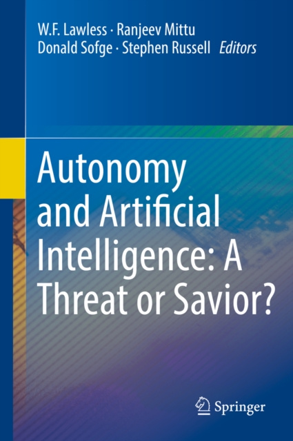 E-book Autonomy and Artificial Intelligence: A Threat or Savior? W.F. Lawless