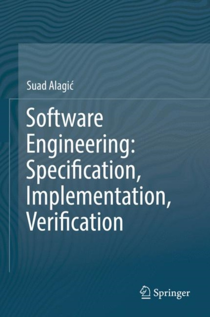 E-knjiga Software Engineering: Specification, Implementation, Verification Suad Alagic