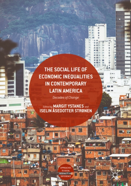 ebook Social Life of Economic Inequalities in Contemporary Latin America Margit Ystanes