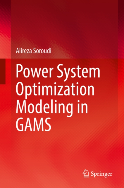 E-Book Power System Optimization Modeling in GAMS Alireza Soroudi