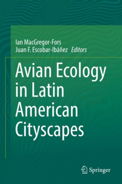 E-knjiga Avian Ecology in Latin American Cityscapes Ian MacGregor-Fors