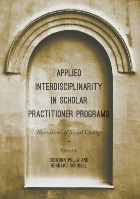 E-knjiga Applied Interdisciplinarity in Scholar Practitioner Programs Siomonn Pulla