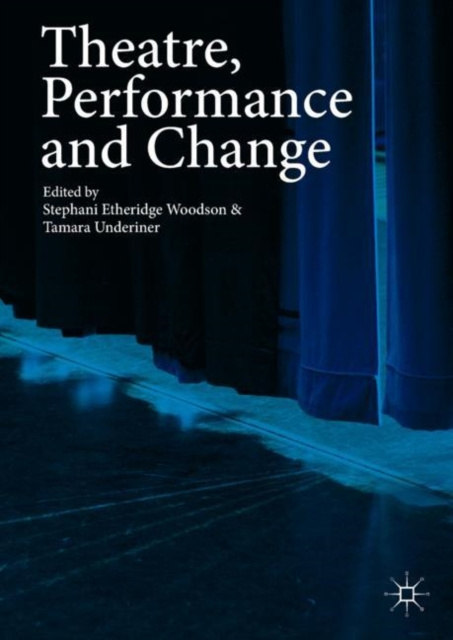 E-book Theatre, Performance and Change Stephani Etheridge Woodson