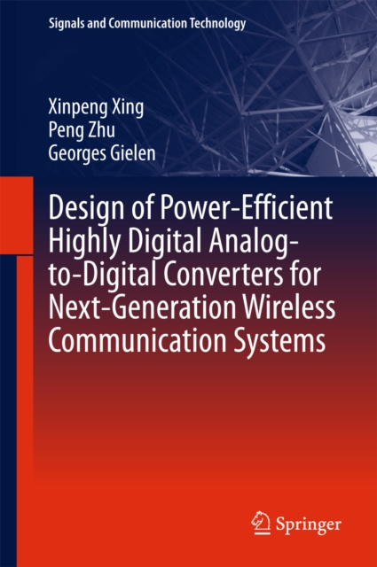 E-knjiga Design of Power-Efficient Highly Digital Analog-to-Digital Converters for Next-Generation Wireless Communication Systems Xinpeng Xing