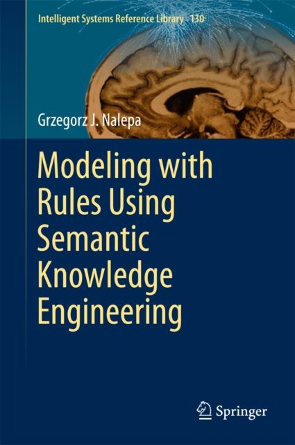 E-knjiga Modeling with Rules Using Semantic Knowledge Engineering Grzegorz J. Nalepa