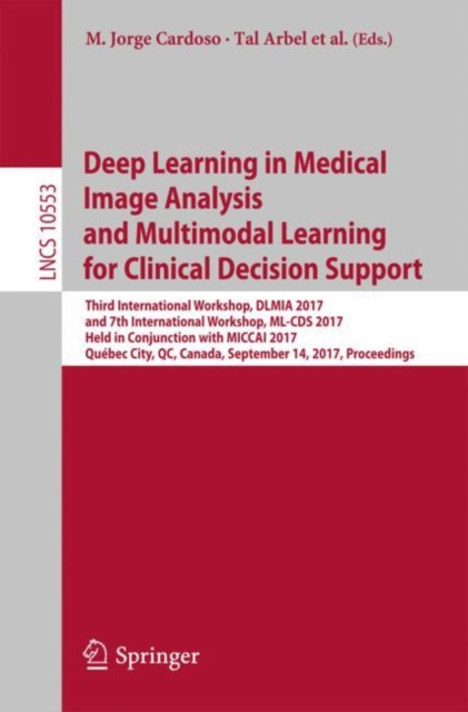 Libro electrónico Deep Learning in Medical Image Analysis and Multimodal Learning for Clinical Decision Support M. Jorge Cardoso