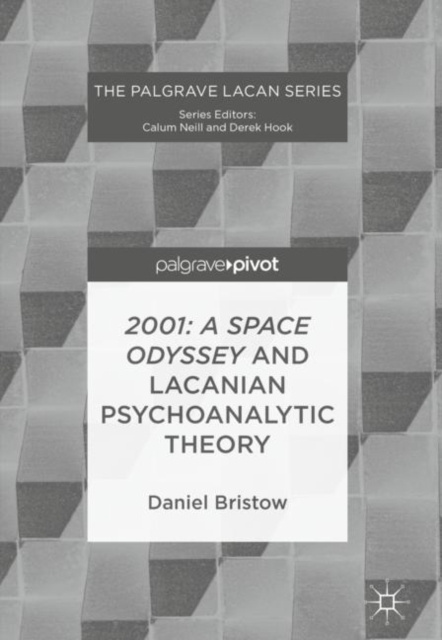Libro elettronico 2001: A Space Odyssey and Lacanian Psychoanalytic Theory Daniel Bristow