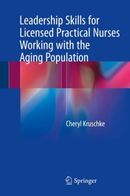 E-kniha Leadership Skills for Licensed Practical Nurses Working with the Aging Population Cheryl Kruschke