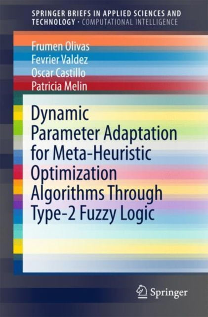 E-knjiga Dynamic Parameter Adaptation for Meta-Heuristic Optimization Algorithms Through Type-2 Fuzzy Logic Frumen Olivas