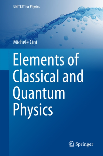E-kniha Elements of Classical and Quantum Physics Michele Cini