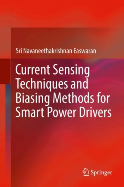 E-Book Current Sensing Techniques and Biasing Methods for Smart Power Drivers Sri Navaneethakrishnan Easwaran