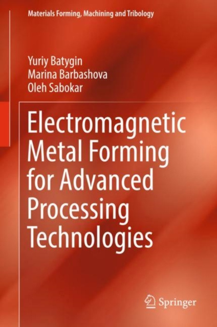 E-knjiga Electromagnetic Metal Forming for Advanced Processing Technologies Yuriy Batygin