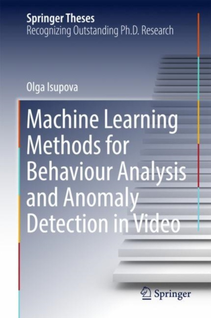 E-knjiga Machine Learning Methods for Behaviour Analysis and Anomaly Detection in Video Olga Isupova