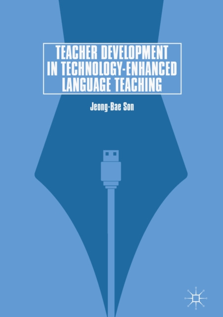 E-book Teacher Development in Technology-Enhanced Language Teaching Jeong-Bae Son