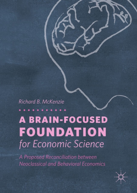 E-book Brain-Focused Foundation for Economic Science Richard B. McKenzie