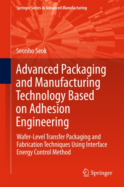 E-kniha Advanced Packaging and Manufacturing Technology Based on Adhesion Engineering Seonho Seok