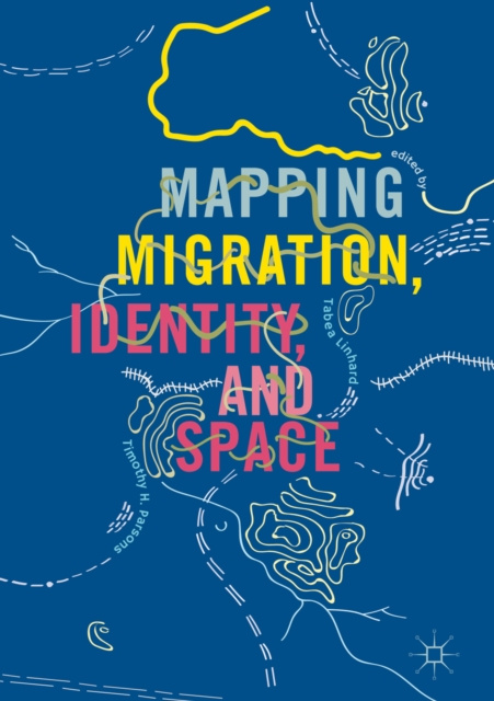 ebook Mapping Migration, Identity, and Space Tabea Linhard