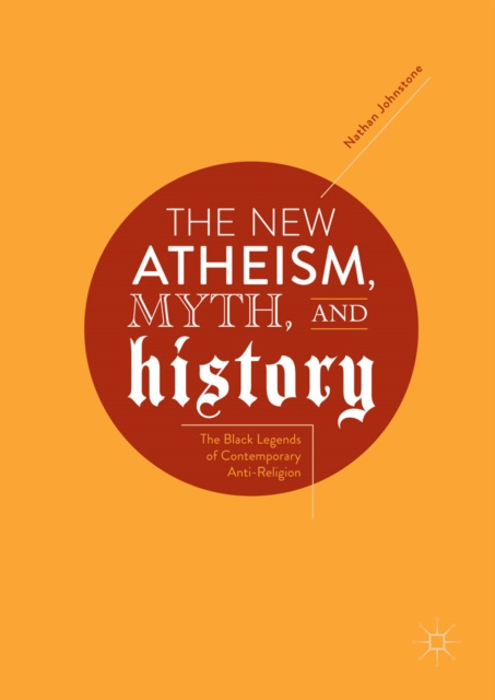 E-book New Atheism, Myth, and History Nathan Johnstone