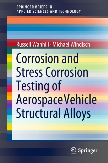 E-book Corrosion and Stress Corrosion Testing of Aerospace Vehicle Structural Alloys Russell Wanhill