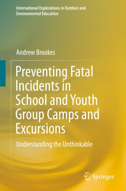 E-kniha Preventing Fatal Incidents in School and Youth Group Camps and Excursions Andrew Brookes