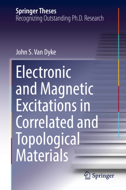 E-book Electronic and Magnetic Excitations in Correlated and Topological Materials John S. Van Dyke