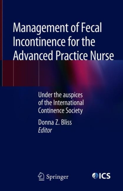 E-book Management of Fecal Incontinence for the Advanced Practice Nurse Donna Z. Bliss
