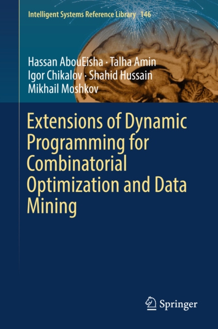 E-book Extensions of Dynamic Programming for Combinatorial Optimization and Data Mining Hassan AbouEisha