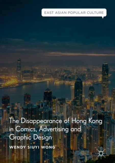 E-kniha Disappearance of Hong Kong in Comics, Advertising and Graphic Design Wendy Siuyi Wong