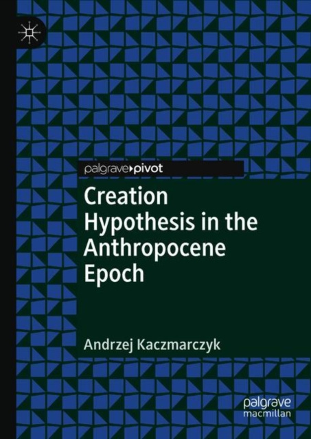 E-kniha Creation Hypothesis in the Anthropocene Epoch Andrzej Kaczmarczyk