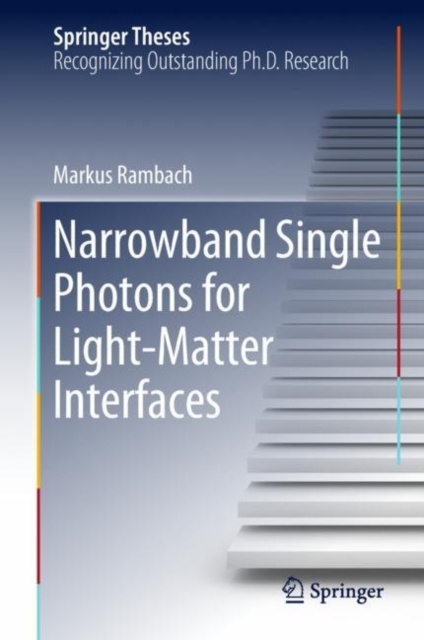 E-Book Narrowband Single Photons for Light-Matter Interfaces Markus Rambach