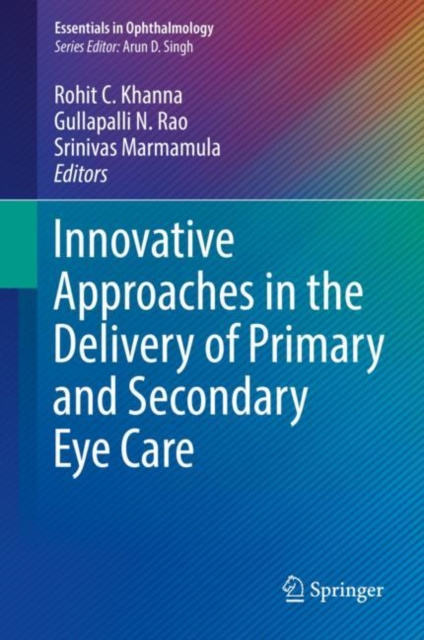 E-Book Innovative Approaches in the Delivery of Primary and Secondary Eye Care Rohit C. Khanna