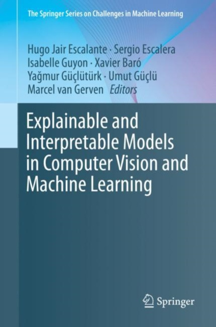 E-book Explainable and Interpretable Models in Computer Vision and Machine Learning Hugo Jair Escalante