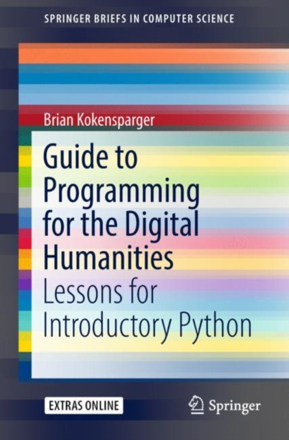 E-knjiga Guide to Programming for the Digital Humanities Brian Kokensparger