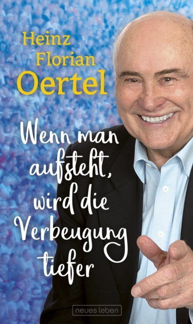 E-book Wenn man aufsteht, wird die Verbeugung tiefer Heinz Florian Oertel