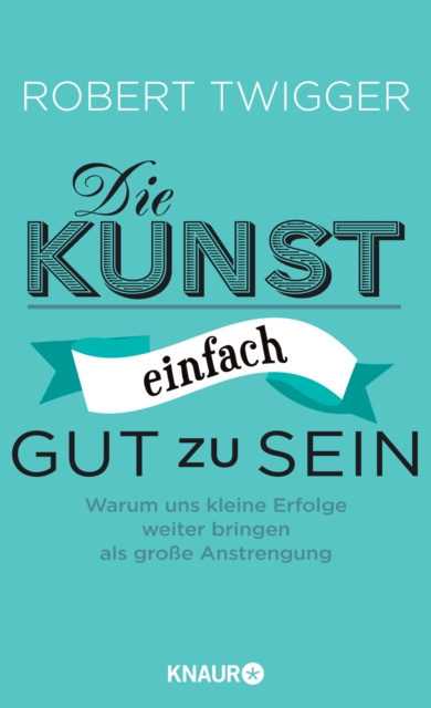 E-knjiga Die Kunst, einfach gut zu sein Robert Twigger