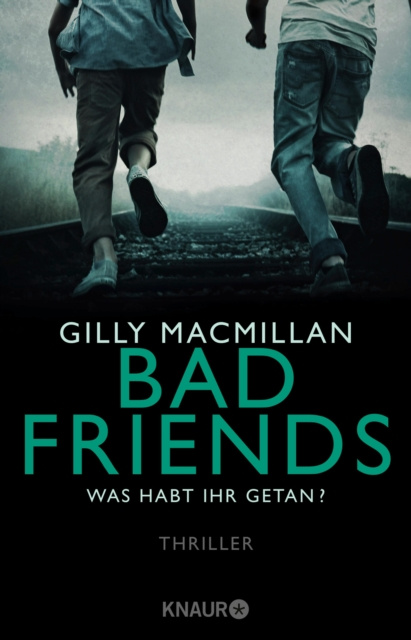 E-kniha Bad Friends - Was habt ihr getan? Gilly Macmillan