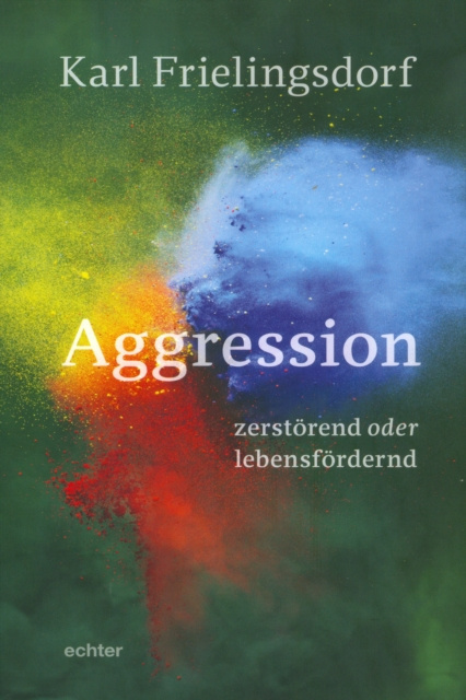 E-kniha Aggression - zerstorend oder lebensfordernd Karl Frielingsdorf