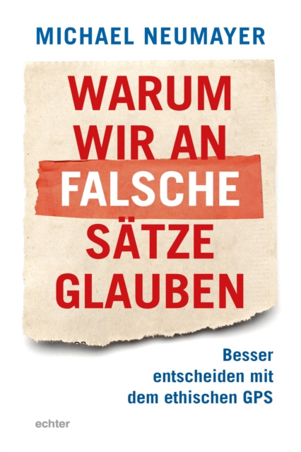 E-Book Warum wir an falsche Satze glauben Michael Neumayer