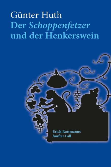 E-knjiga Der Schoppenfetzer und der Henkerswein Gunter Huth
