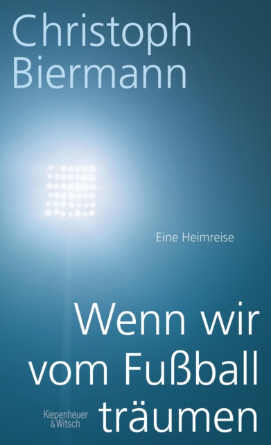 E-kniha Wenn wir vom Fuball traumen Christoph Biermann