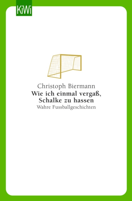 E-kniha Wie ich einmal verga, Schalke zu hassen Christoph Biermann