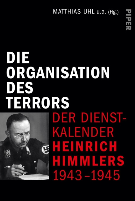 E-kniha Die Organisation des Terrors - Der Dienstkalender Heinrich Himmlers 1943-1945 Matthias Uhl