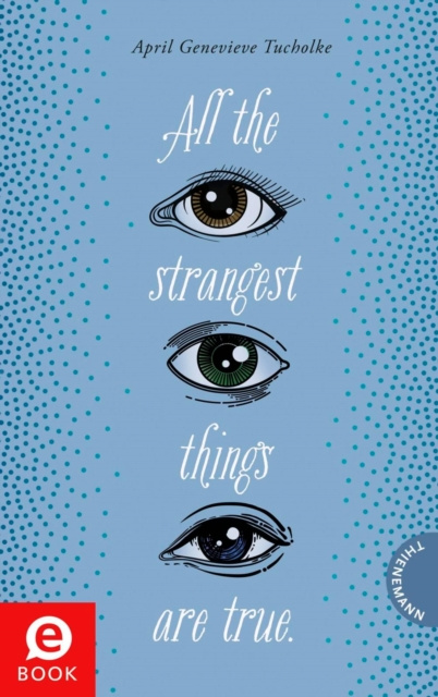 E-book All the strangest things are true. April Genevieve Tucholke