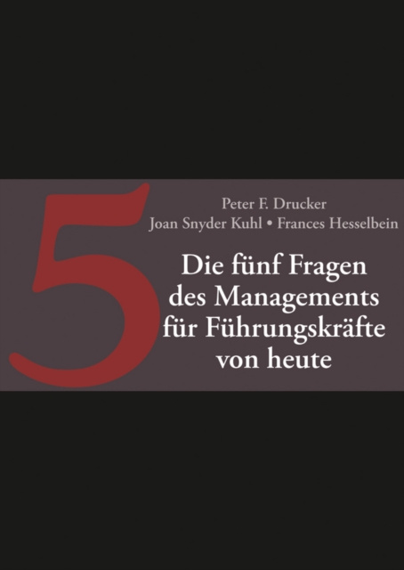 E-kniha Die f nf Fragen des Managements f r F hrungskr fte von heute Peter F. Drucker