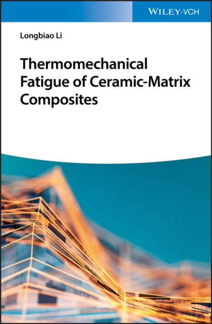 Libro elettronico Thermomechanical Fatigue of Ceramic-Matrix Composites Longbiao Li