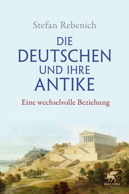 E-book Die Deutschen und ihre Antike Stefan Rebenich