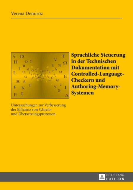 E-kniha Sprachliche Steuerung in der Technischen Dokumentation mit Controlled-Language-Checkern und Authoring-Memory-Systemen Demiroz Verena Demiroz